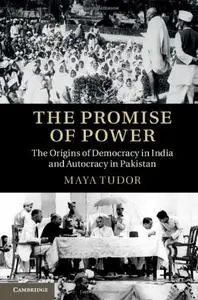 The Promise of Power: The Origins of Democracy in India and Autocracy in Pakistan (Repost)
