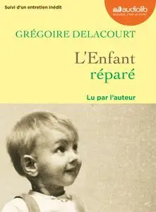 Grégoire Delacourt, "L'enfant réparé"