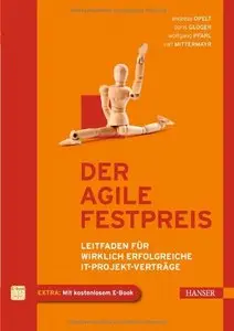 Der agile Festpreis: Leitfaden für wirklich erfolgreiche IT-Projekt-Verträge