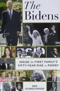 The Bidens: Inside the First Family’s Fifty-Year Rise to Power