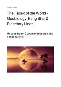 «The Fabric of the World – Geobiology, Feng Shui & Planetary Lines» by Rainer Höing