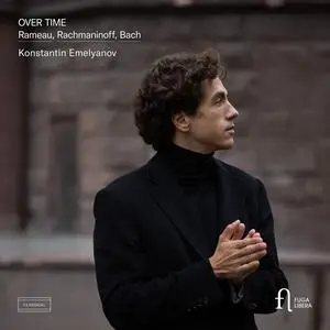 Konstantin Emelyanov - Over Time: Rameau, Rachmaninoff & Bach (2024)