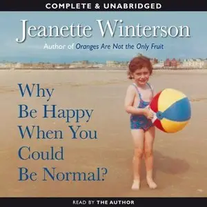 Why Be Happy When You Could Be Normal?  (Audiobook)