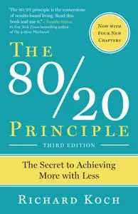 The 80/20 Principle: The Secret to Achieving More with Less, 3rd Edition