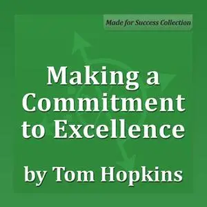 «Making a Commitment to Excellence: Becoming a Sales Professional» by Tom Hopkins
