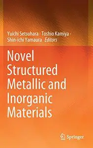 Novel Structured Metallic and Inorganic Materials (Repost)