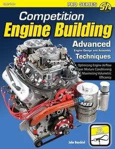 Competition Engine Building: Advanced Engine Design and Assembly Techniques