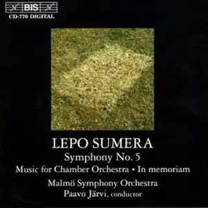 Lepo Sumera - Symphony No 5; Music for Chamber Orchestra; In memoriam
