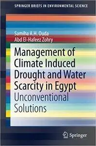 Management of Climate Induced Drought and Water Scarcity in Egypt: Unconventional Solutions