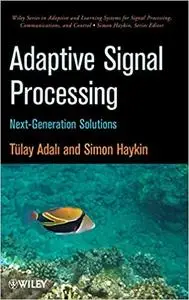 Adaptive Signal Processing: Next Generation Solutions