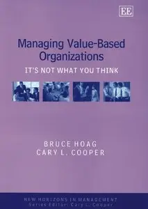 Bruce Hoag, Cary L. Cooper - Managing Value-based Organizations: It's Not What You Think