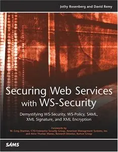 Securing Web Services with WS-Security: Demystifying WS-Security, WS-Policy, SAML, XML Signature, and XML Encryption (Repost)