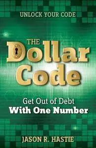 The Dollar Code: Get Out of Debt with One Number (repost)