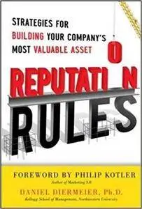 Reputation Rules: Strategies for Building Your Company’s Most Valuable Asset