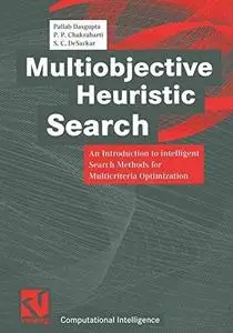 Multiobjective Heuristic Search: An Introduction to intelligent Search Methods for Multicriteria Optimization