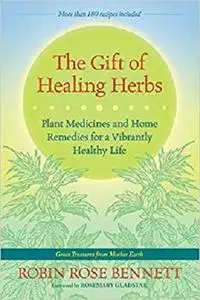 The Gift of Healing Herbs: Plant Medicines and Home Remedies for a Vibrantly Healthy Life [Repost]