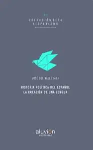 «Historia Política del español» by José del Valle