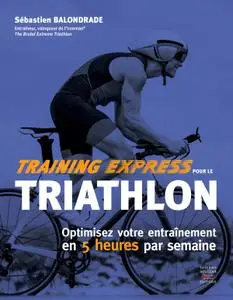 Sebastien Balondrade, "Training express pour le triathlon"