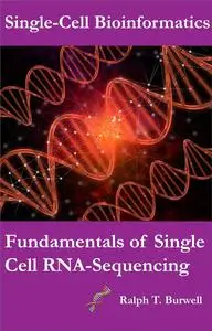 Fundamentals of Single Cell RNA-Sequencing: A Complete Guide on RNA-Sequencing in Single Cells