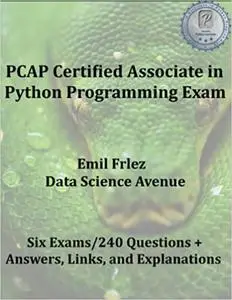 PCAP Certified Associate in Python Programming Exam: Prepare for and pass the current Python Institute PCAP Exam
