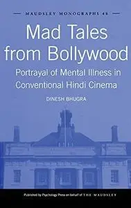 Mad Tales from Bollywood: Portrayal of Mental Illness in Conventional Hindi Cinema: 48