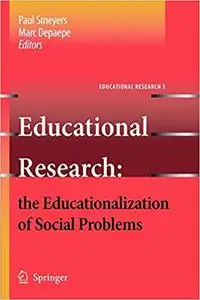 Educational Research: the Educationalization of Social Problems