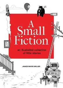 «A Small Fiction» by James Miller