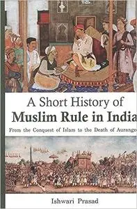 A Short History of Muslim Rule in India