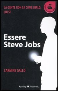 Essere Steve Jobs - Carmine Gallo