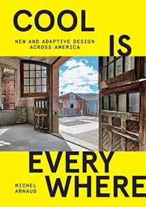 Cool is Everywhere: New and Adaptive Design Across America (Repost)