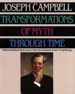 Joseph Campbell: Transformations of Myth Through Time