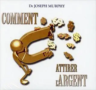 Joseph Murphy, "Comment attirer l'argent"