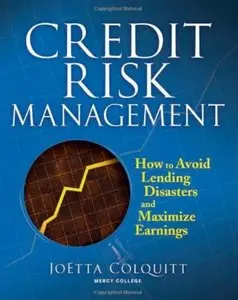 Credit Risk Management: How to Avoid Lending Disasters and Maximize Earnings [Repost]