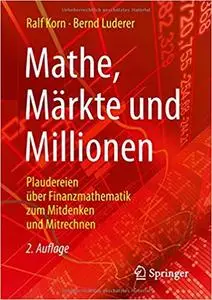 Mathe, Märkte Und Millionen: Plaudereien Über Finanzmathematik Zum Mitdenken Und Mitrechnen (Repost)