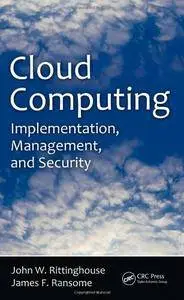 Cloud Computing: Implementation, Management, and Security (Repost)