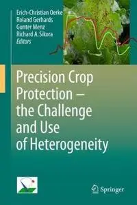 Precision Crop Protection - the Challenge and Use of Heterogeneity