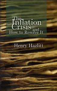 The Inflation Crisis and How to Resolve It
