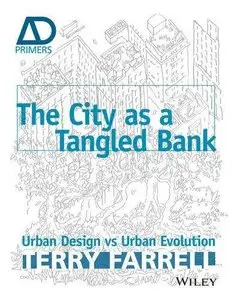 The City As A Tangled Bank: Urban Design versus Urban Evolution - AD Primer 