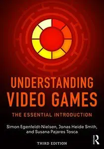 Understanding Video Games, 3rd Edition