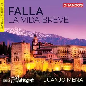 BBC Philharmonic, Juanjo Mena & Nancy Fabiola Herrera - Falla: La vida breve (2019)