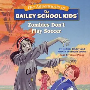 «Bailey School Kids - Zombies Don't Play Soccer» by Debbie Dadey,Marcia Thornton Jones