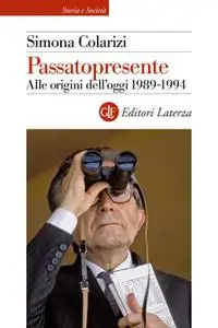 Simona Colarizi - Passatopresente. Alle origini dell'oggi 1989-1994