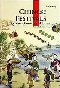 Chinese Festivals: Traditions, Customs and Rituals