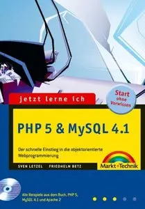 Jetzt lerne ich PHP 5 und MySQL 4.1: Der schnelle Einstieg in die objektorientierte Webprogrammierung