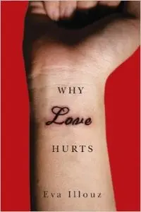 Why Love Hurts: A Sociological Explanation