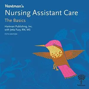 Hartman's Nursing Assistant Care: The Basics, 5th Edition [Audiobook]