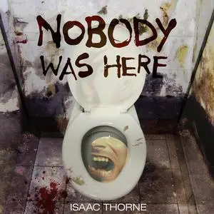 «Nobody Was Here» by Isaac Thorne