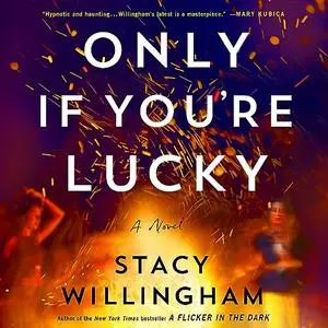 Only If You're Lucky: A Novel [Audiobook]