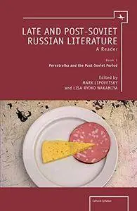 Late and Post-Soviet Russian Literature: A Reader (Vol. I) (Cultural Syllabus)