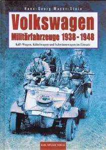 Volkswagen. Militärfahrzeuge 1938 - 1948: KdF-Wagen, Kübelwagen und Schwimmwagen im Einsatz